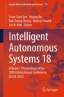 Image for Intelligent Autonomous Systems 18 Volume 1: Proceedings of the 18th International Conference IAS-18-2023