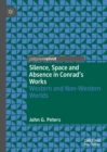 Image for Silence, Space and Absence in Conrad&#39;s Works: Western and Non-Western Worlds