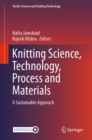 Image for Knitting Science, Technology, Process and Materials: A Sustainable Approach