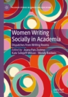 Image for Women writing socially in academia: dispatches from writing rooms
