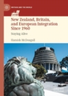 Image for New Zealand, Britain, and European integration since 1960  : staying alive