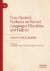 Image for Unauthorized Outlooks on Second Languages Education and Policies