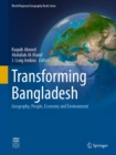 Image for Transforming Bangladesh: Geography, People, Economy and Environment