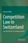Image for Competition Law in Switzerland: Law and Practice in a European Context