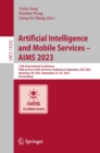 Image for Artificial Intelligence and Mobile Services - AIMS 2023: 12th International Conference, Held as Part of the Services Conference Federation, SCF 2023, Honolulu, HI, USA, September 23-26, 2023, Proceedings : 14202