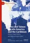 Image for China and Taiwan in Latin America and the Caribbean  : history, power rivalry, and regional implications