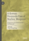 Image for A Korean peninsula free of nuclear weapons  : perspectives on socioeconomic development