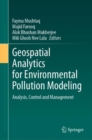 Image for Geospatial analytics for environmental pollution modeling  : analysis, control and management