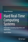 Image for Hard Real-Time Computing Systems : Predictable Scheduling Algorithms and Applications