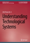 Image for Understanding Technological Systems