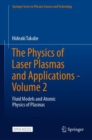 Image for The physics of laser plasmas and applicationsVolume 2,: Fluid models and atomic physics of plasmas