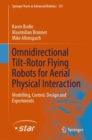 Image for Omnidirectional Tilt-Rotor Flying Robots for Aerial Physical Interaction : Modelling, Control, Design and Experiments
