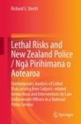 Image for Lethal Risks and New Zealand Police / Nga Pirihimana O Aotearoa: Contemporary Analysis of Lethal Risks Arising from Subject-Related Interactions and Interventions by Law Enforcement Officers in a National Police Service