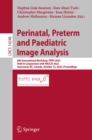 Image for Perinatal, Preterm and Paediatric Image Analysis: 8th International Workshop, PIPPI 2023, Held in Conjunction With MICCAI 2023, Vancouver, BC, Canada, October 12, 2023, Proceedings : 14246