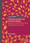 Image for Economic growth and societal collapse  : beyond green growth and degrowth fairy tales