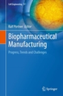 Image for Biopharmaceutical manufacturing  : progress, trends and challenges