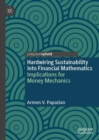 Image for Hardwiring sustainability into financial mathematics  : implications for money mechanics