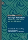 Image for Masking in the pandemic  : materiality, interaction, and moral practice
