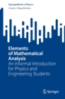 Image for Elements of Mathematical Analysis: An Informal Introduction for Physics and Engineering Students