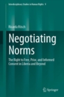 Image for Negotiating Norms : The Right to Free, Prior, and Informed Consent in Liberia and Beyond