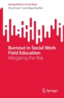 Image for Burnout in social work field education  : mitigating the risk