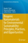 Image for Biogenic nanomaterials for environmental sustainability  : principles, practices, and opportunities