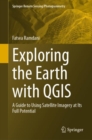 Image for Exploring the Earth with QGIS  : a guide to using satellite imagery at its full potential