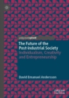 Image for The Future of the Post-Industrial Society: Individualism, Creativity and Entrepreneurship