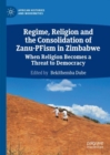 Image for Regime, Religion and the Consolidation of Zanu-PFism in Zimbabwe
