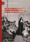 Image for Irish nuns and education in the anglophone world  : a transnational history