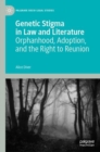 Image for Genetic stigma in law and literature  : orphanhood, adoption, and the right to reunion
