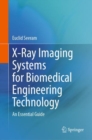 Image for X-ray imaging systems for biomedical engineering technology  : an essential guide
