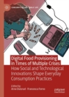 Image for Digital food provisioning in times of multiple crises  : how social and technological innovations shape everyday consumption practices