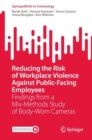 Image for Reducing the risk of workplace violence against public-facing employees  : findings from a mix-methods study of body-worn cameras
