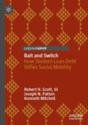 Image for Bait and switch  : how student loan debt stifles social mobility