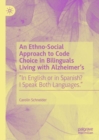 Image for An ethno-social approach to code choice in bilinguals living with alzheimer&#39;s  : &quot;in English or in Spanish? I speak both languages&quot;