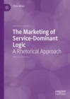 Image for The marketing of service-dominant logic  : a rhetorical approach