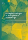 Image for Entangled Ecologies as Metaphors of State Design