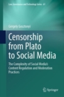 Image for Censorship from Plato to social media  : the complexity of social media&#39;s content regulation and moderation practices