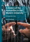 Image for A History of the Humanities in the Modern University: A Productive Crisis
