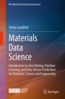 Image for Materials Data Science: Introduction to Data Mining, Machine Learning, and Data-Driven Predictions for Materials Science and Engineering