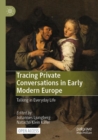 Image for Tracing Private Conversations in Early Modern Europe