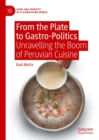 Image for From the plate to gastro-politics: unravelling the boom of Peruvian cuisine