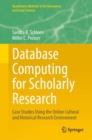 Image for Database Computing for Scholarly Research : Case Studies Using the Online Cultural and Historical Research Environment
