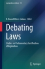 Image for Debating laws  : studies on parliamentary justification of legislation