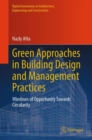 Image for Green approaches in building design and management practices  : windows of opportunity towards circularity