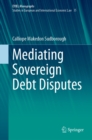 Image for Mediating Sovereign Debt Disputes