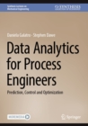 Image for Data Analytics for Process Engineers: Prediction, Control and Optimization