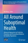 Image for All around suboptimal health  : advanced approaches by predictive, preventive and personalised medicine for healthy populations