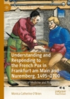 Image for Understanding and Responding to the French Pox in Frankfurt am Main and Nuremberg, 1495-1700
